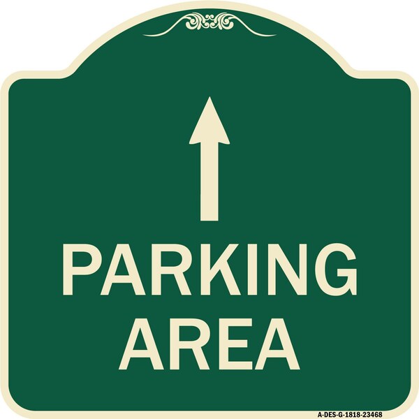 Parking Area with Ahead Arrow Heavy-Gauge Aluminum Architectural Sign, 18" x 18", G-1818-23468